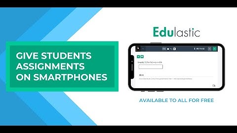 Give Students Assignments on Smartphones: Edulastic for Phones