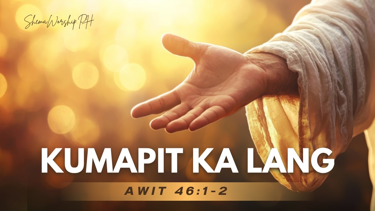 KUMAPIT KA LANG| Awit 46:1-2| Tagalog Worship Song (Official Lyric Video)