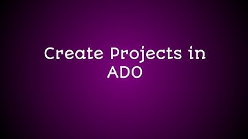 Create Projects in Azure DevOps Organization (ADO)