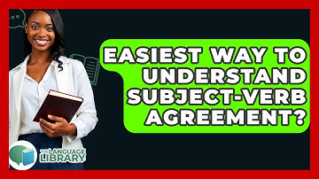 Easiest Way To Understand Subject-Verb Agreement? - The Language Library