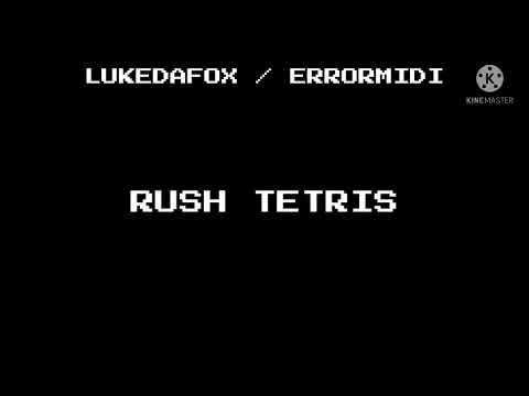 LukeDaFox/ErrorMidi - RUSH TETRIS