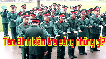 11 Chế Độ Trong Ngày Của Tân Binh|Chế độ kiểm tra sáng ra sao?|Sống Trong Quân Ngũ
