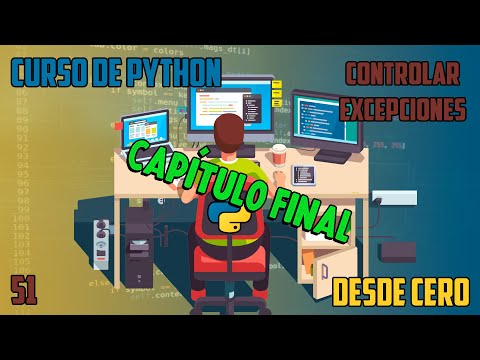 Capítulo FINAL - Manejo de EXCEPCIONES - Curso Python básico a avanzado - Capítulo 51