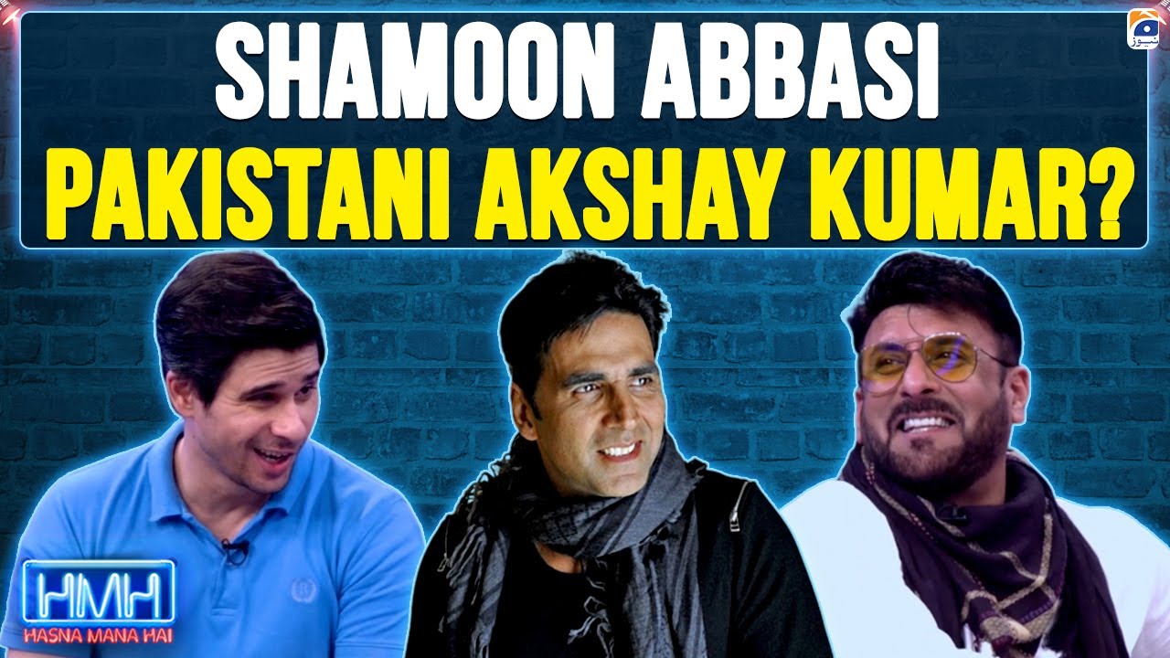 Shamoon Kumar Is Shamoon Abbasi Pakistani Akshay Kumar? - Hasna Mana Hai - Tabish ...