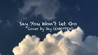 Say You Wont Let Go cover By Jay 1hr  Say You Wont Let Go   1