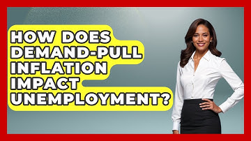 How Does Demand-pull Inflation Impact Unemployment? - Inflation Insight Channel