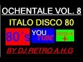 OCHENTALE VOL  8  ( ITALO DISCO 80 ) DJ RETRO AHG