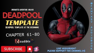 Uncharted Adventure: Unlock the Deadpool template at the beginning [Chapter 61-80]