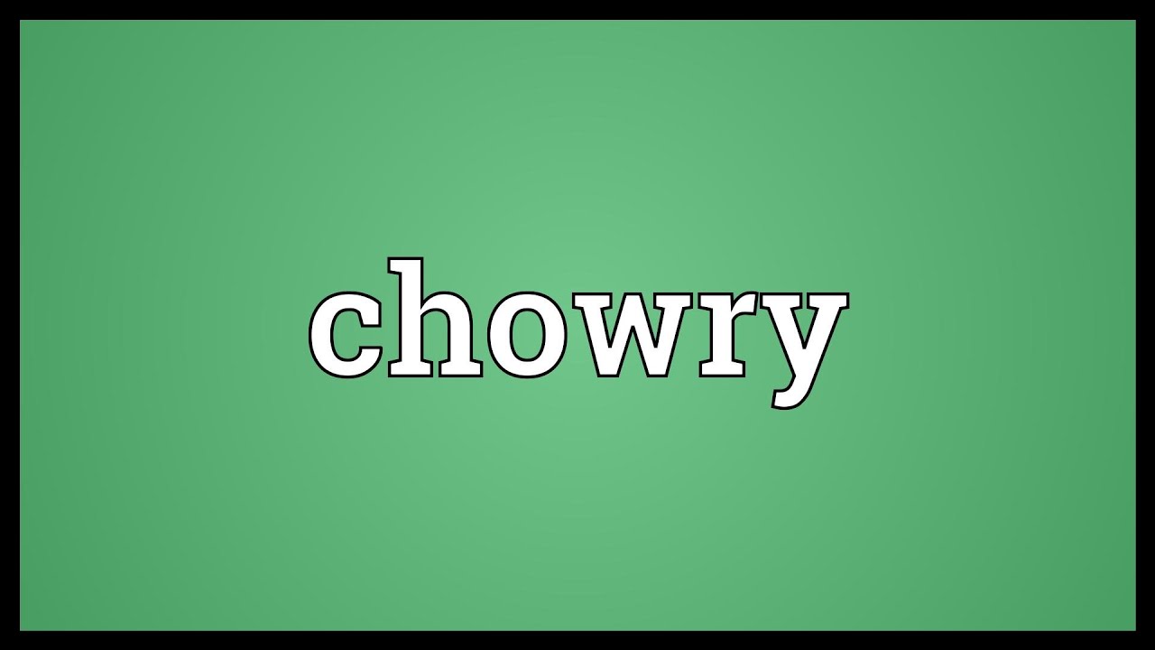 Chowry Meaning - YouTube