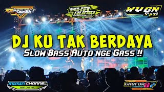 Dj ku tak berdaya by R2 project Slow Bass nge gass