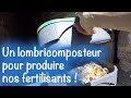 Un lombricomposteur pour produire nos FERTILISANTS