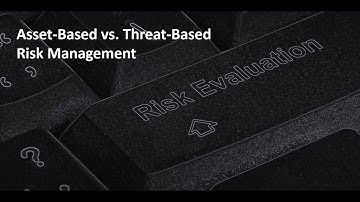 Asset-Based vs. Threat-Based Risk Management