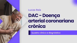 Doença arterial coron. crônica: quadro clínico e diag. | Cortes de aula: Medclub PRIME - CARDIOLOGIA