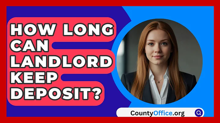How Long Can Landlord Keep Deposit? - CountyOffice.org