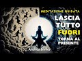 Torna al presente  lascia andare pensieri emozioni negative e stress  meditazione guidata