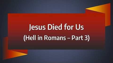 Jesus Died for Us (Hell in Romans, part 3)