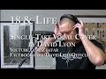 Skid row  18  life  singletake vocal cover by david lyon