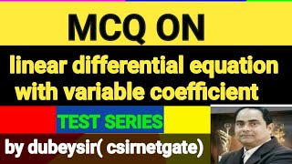Solution of test series of MCQon linear differential equation with variable coefficientsbybdubey sir