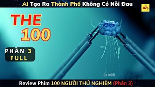 AI Thống Trị Loài Người - review phim THE 100 (Phần 3) FULL