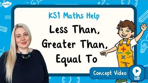 Mastering Less Than, Greater Than, Equal To | Fun and Engaging KS1 Maths Concepts