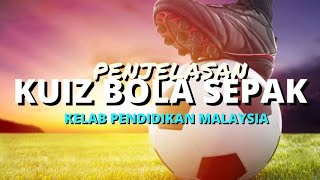 PENJELASAN KUIZ BOLA SEPAK