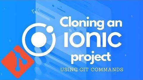 Cloning an Ionic project using Git command