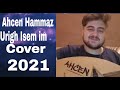 Ahcen hammaz urigh isem im cover rabah ouferhat 2021