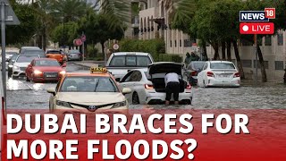 Dubai Floods LIVE News Today | Dubai Floods Expose Weakness to Climate Change After UAE | N18L