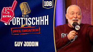 La prolongation des Sport'ischhh - EP108 - Guy Jodoin