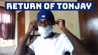 TONJAY IS BACK!!