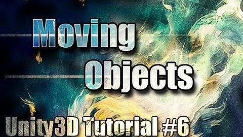 Unity3D Tutorial #6 [ Moving Objects ][ Free Script Included ]