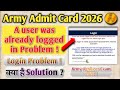 army agniveer admit card a user was already logged in problem | army admit card login problem 2026