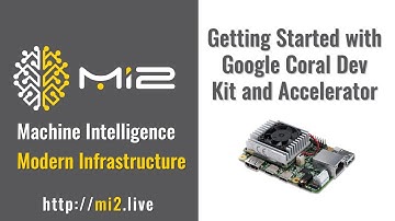 Getting Started with Google Coral Dev Kit and Accelerator