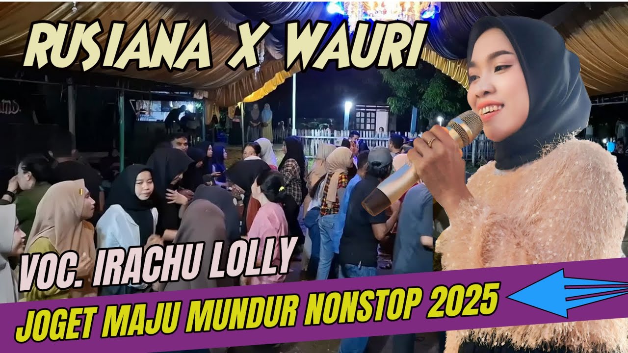 Joget Maju Mundur Nonstop 2025 | Irachu Lolly - Rusiana X Wauri | Ampi Nada Elekton Buton Utara