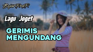 Download Lagu JOGET REMIX || GERIMIS MENGUNDANG || BOJAR RmxR MP3