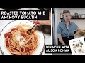 Alison Roman's Roasted Tomato and Anchovy Bucatini  - A Dining In Cookbook Video