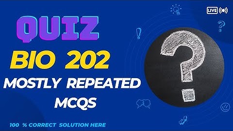 Bio 202 Quiz 02| Correct solved | Must watch before solve your quiz