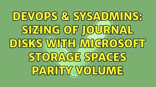 Famous DevOps & SysAdmins: Sizing of journal disks with Microsoft Storage Spaces parity volume Profile