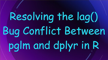 Resolving the lag() Bug Conflict Between pglm and dplyr in R