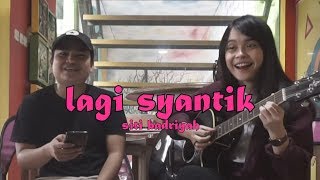 SITI BADRIYAH - LAGI SYANTIK (COVER) BY ARIF ALFIANSYAH FEAT SHABRINA ANWARI