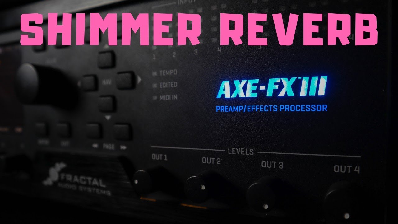 Axe-Fx III Shimmer Reverb - New For FW 6.02