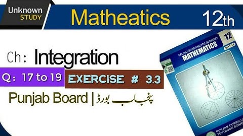 Ch 3 - Integration | Exercise 3.3 | Question 17,18,19  | 12th Class Math | ALL BOARDS |