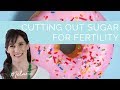 Cutting out sugar for fertility: why it matters & easy tips