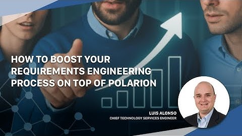 How to boost your requirements engineering process on top of Polarion
