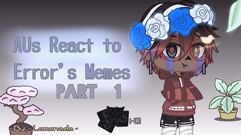 | AUs React to Error