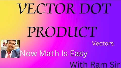 Vector Dot Product: The Easy Way To Solve Vector Dot Product Problems