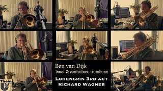 Ben van Dijk - bass trombone “Lohengrin Act 3 Prelude”