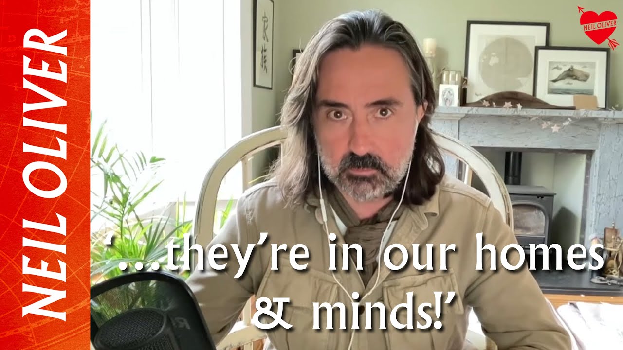 Neil Oliver: ‘they’re in our homes & minds!’  -Critical Thoughts and Valid Points, Stay Vigilant