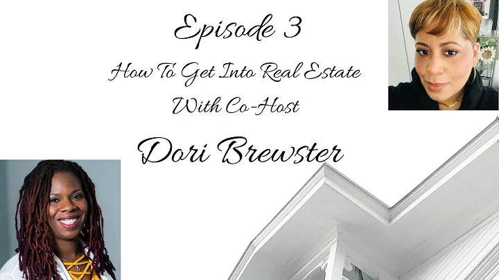 Episode 3- How to Get into Real Estate W/ Dori Bre...