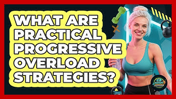 What Are Practical Progressive Overload Strategies?
